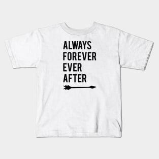 Always Forever Ever After Kids T-Shirt